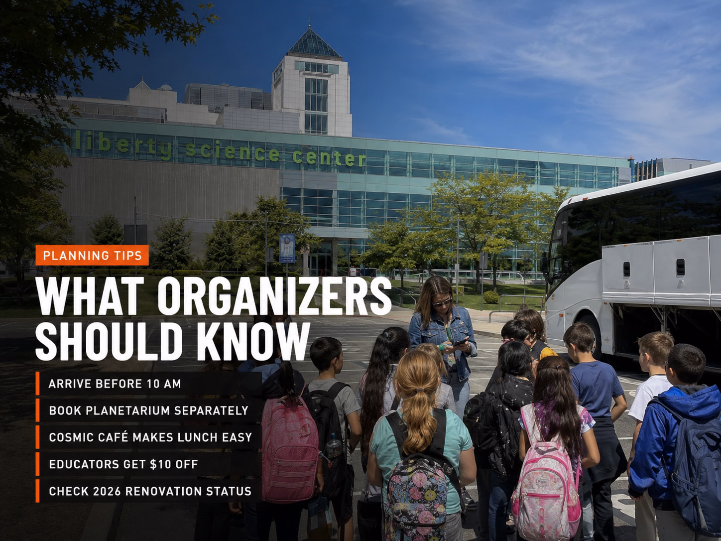 Planning tips for Liberty Science Center group trips